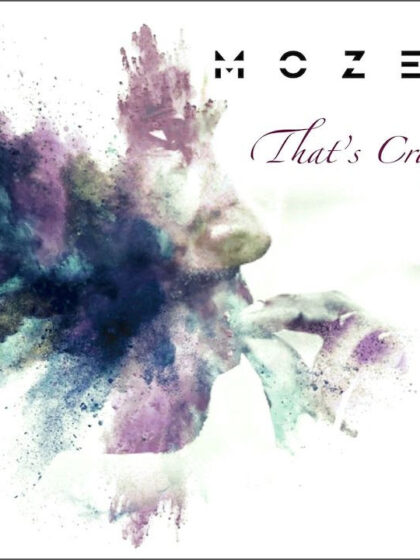 Mozez presenta il suo ultimo lavoro “That’s Crazy”