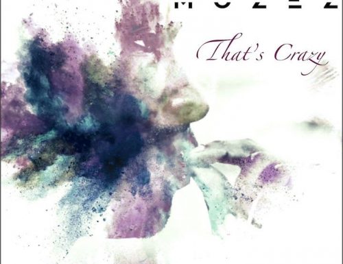 Mozez presenta il suo ultimo lavoro “That’s Crazy”
