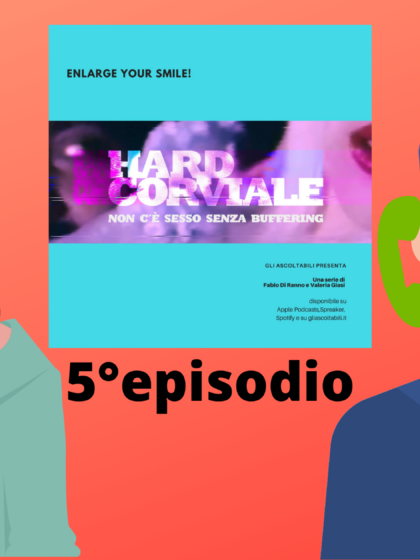 Hardcorviale Ep. 5: “La Bruna che Scotta!”