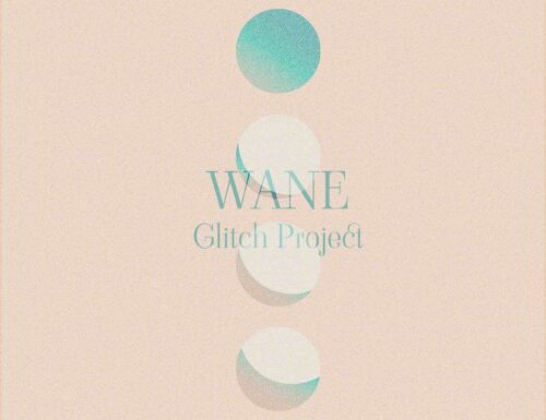 “WANE” è il nome del singolo cantato dal duo torinese GLITCH PROJECT
