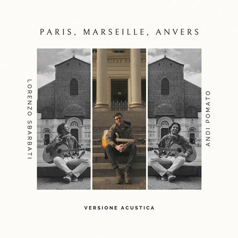 Lorenzo Sbarbati presenta una versione acustica del suo singolo Paris, Marseille, Anvers