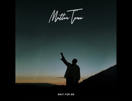Wait for me! Il nuovo singolo di Mattia Toni