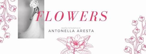 Antonella Resta presenta “Flowers” vernissage