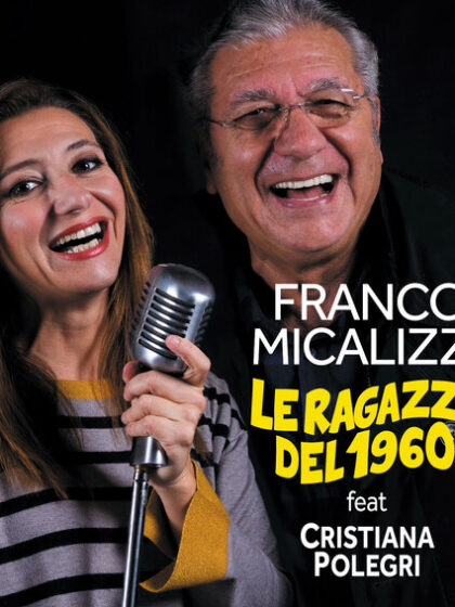 Franco Micalizzi presenta il singolo “LE RAGAZZE DEL 1960” feat. CRISTIANA POLEGRI 