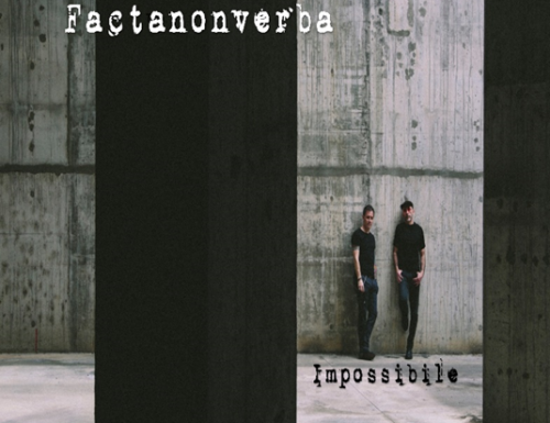 Factanonverba presentano il singolo “Impossibile”