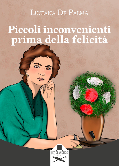 Luciana De Palma presenta il libro “Piccoli inconvenienti prima della felicità” Les Flaneurs Edizioni