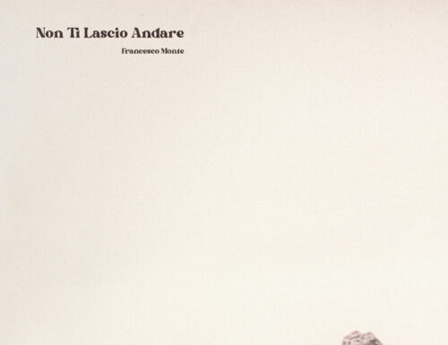 Francesco Monte presenta il nuovo singolo “Non ti lascio andare”