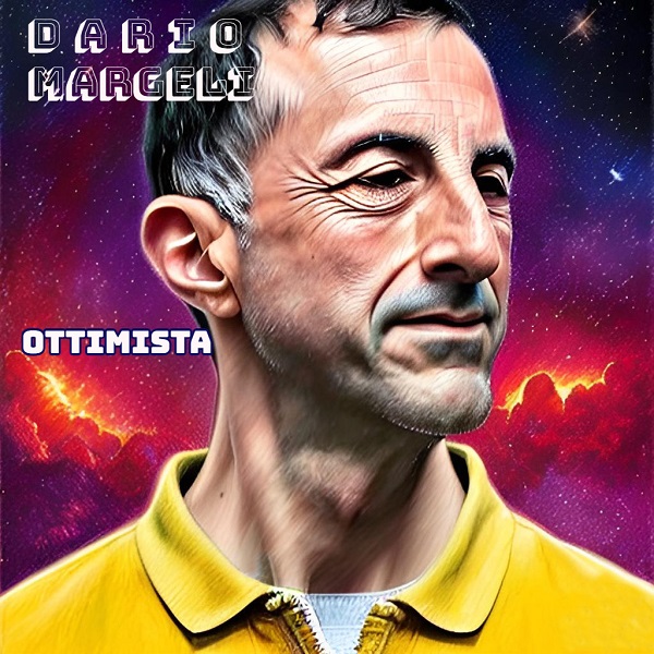 Dario Margeli presenta il singolo “Ottimista”
