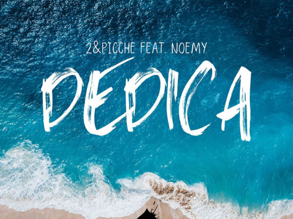2&Picchepresenano”Dedica” feat Noemy