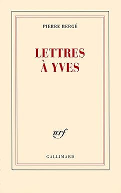 Pierre Bergé: “Lettres à Yves”